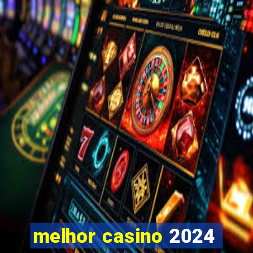 melhor casino 2024