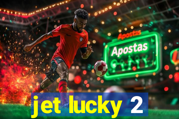 jet lucky 2