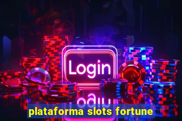 plataforma slots fortune