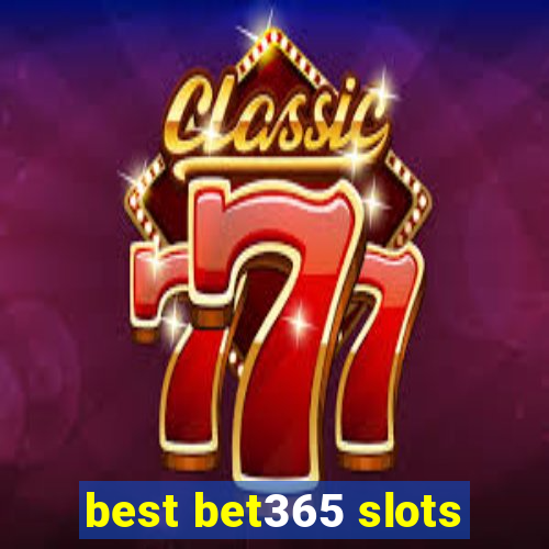 best bet365 slots