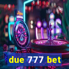 due 777 bet