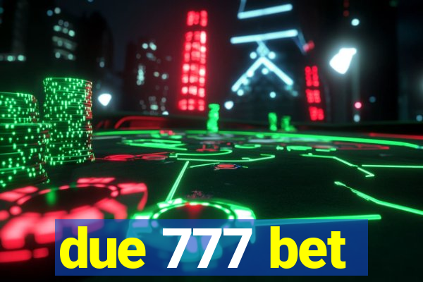 due 777 bet