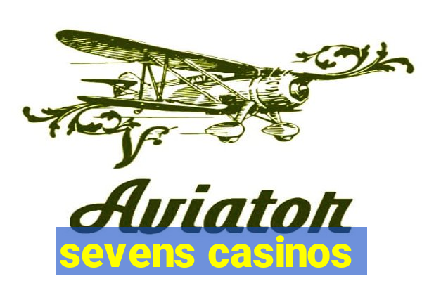 sevens casinos