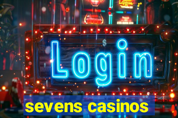 sevens casinos