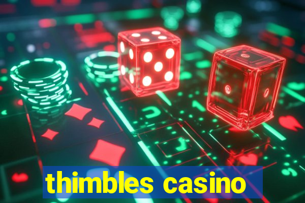 thimbles casino