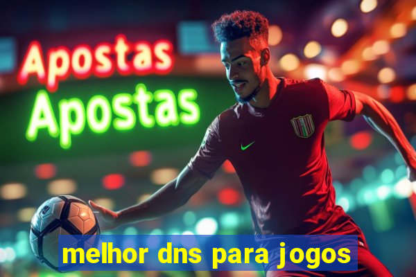 melhor dns para jogos