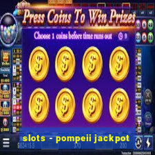 slots - pompeii jackpot