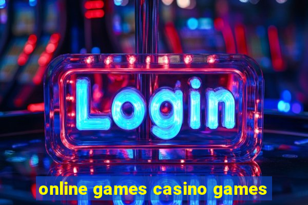 online games casino games