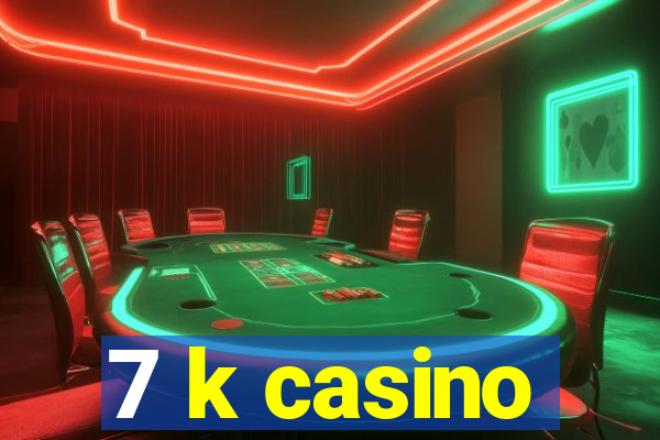 7 k casino