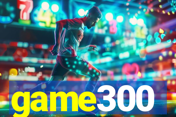 game300