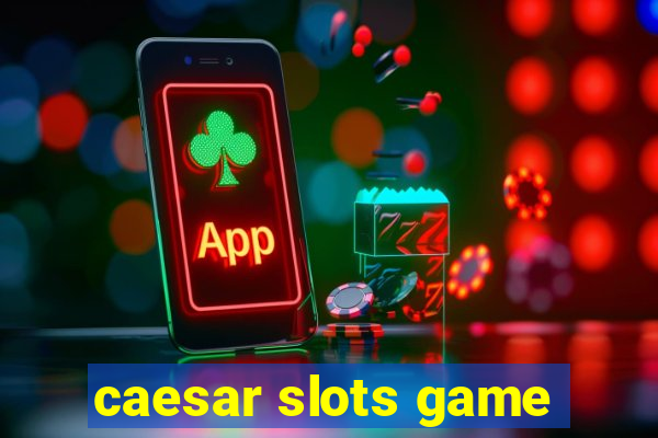 caesar slots game