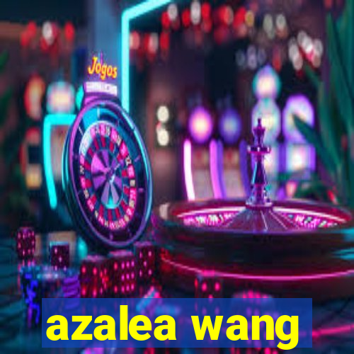 azalea wang