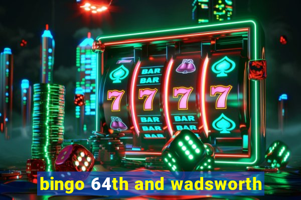 bingo 64th and wadsworth