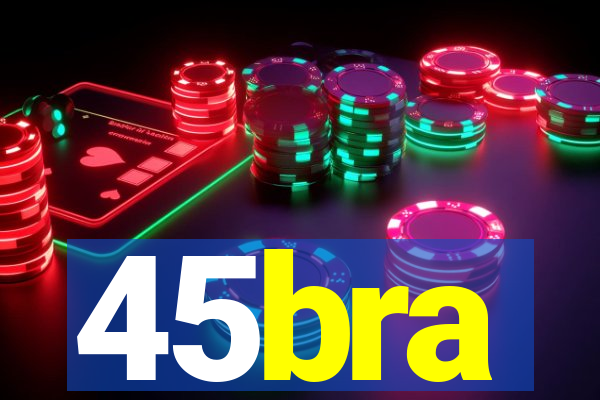 45bra