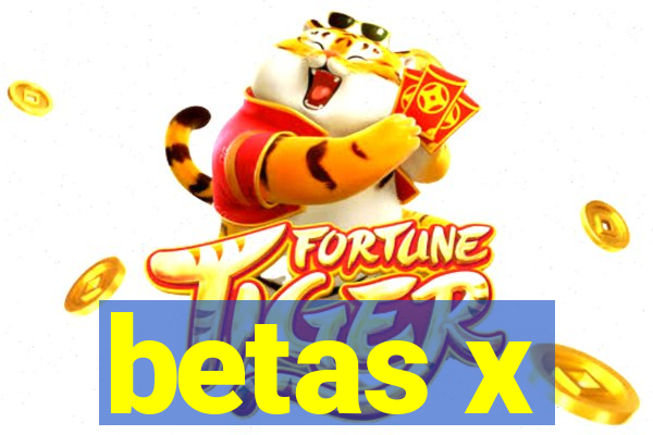 betas x