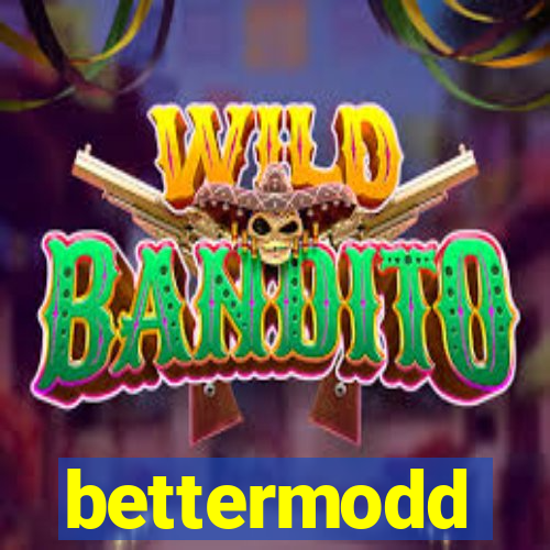 bettermodd