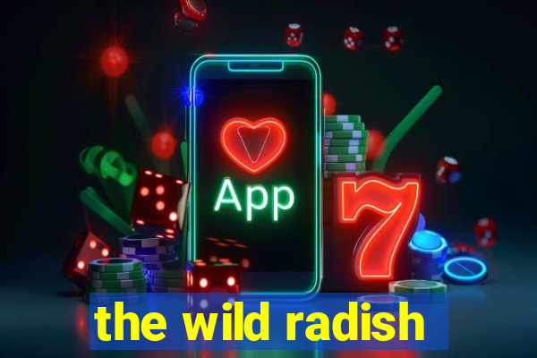 the wild radish