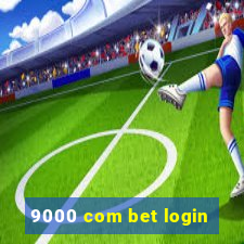 9000 com bet login