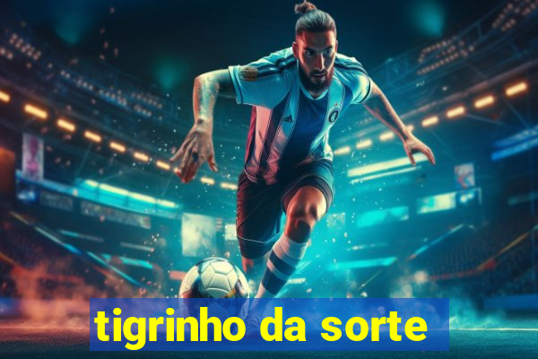 tigrinho da sorte