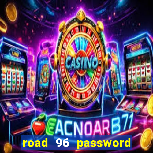 road 96 password happy taxi