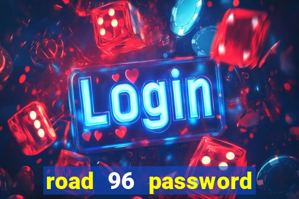 road 96 password happy taxi