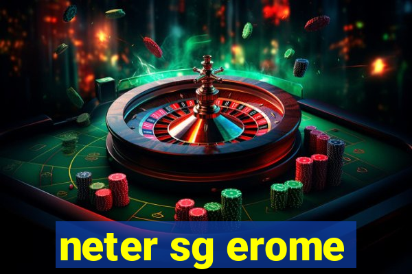 neter sg erome