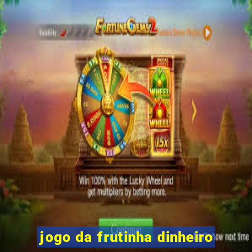 jogo da frutinha dinheiro