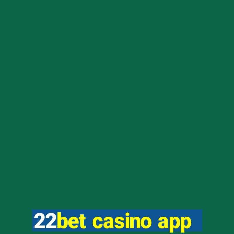 22bet casino app