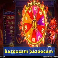 bazoocam bazoocam