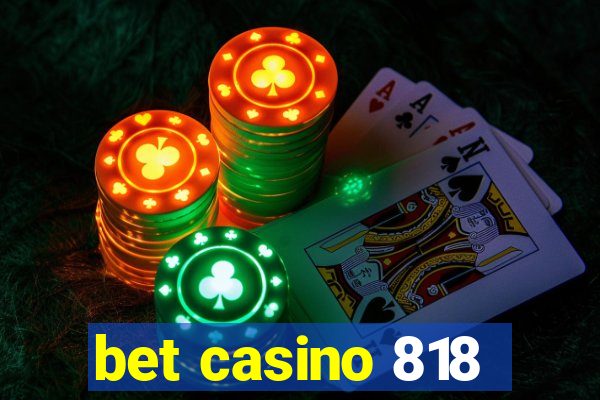 bet casino 818