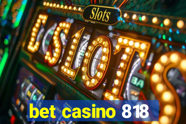 bet casino 818