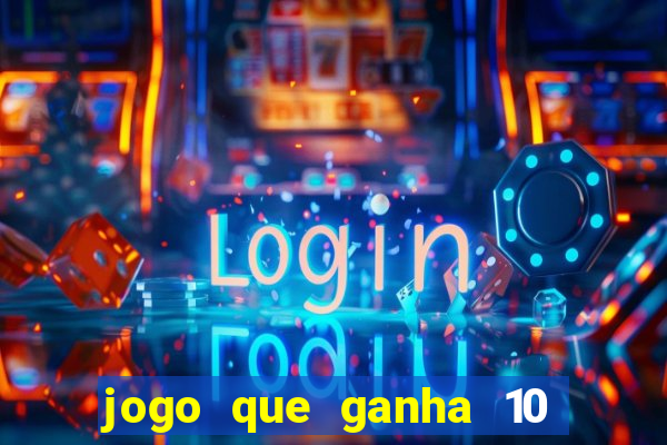 jogo que ganha 10 reais ao se cadastrar