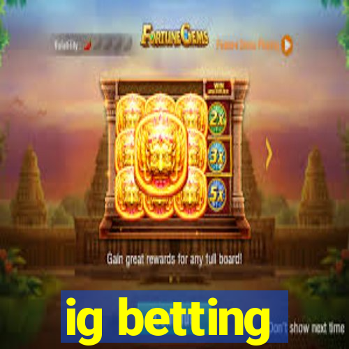 ig betting