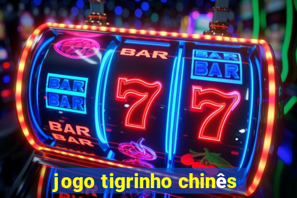 jogo tigrinho chinês