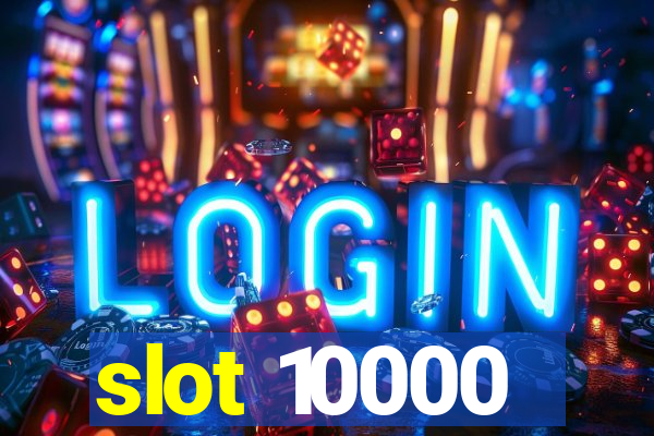 slot 10000