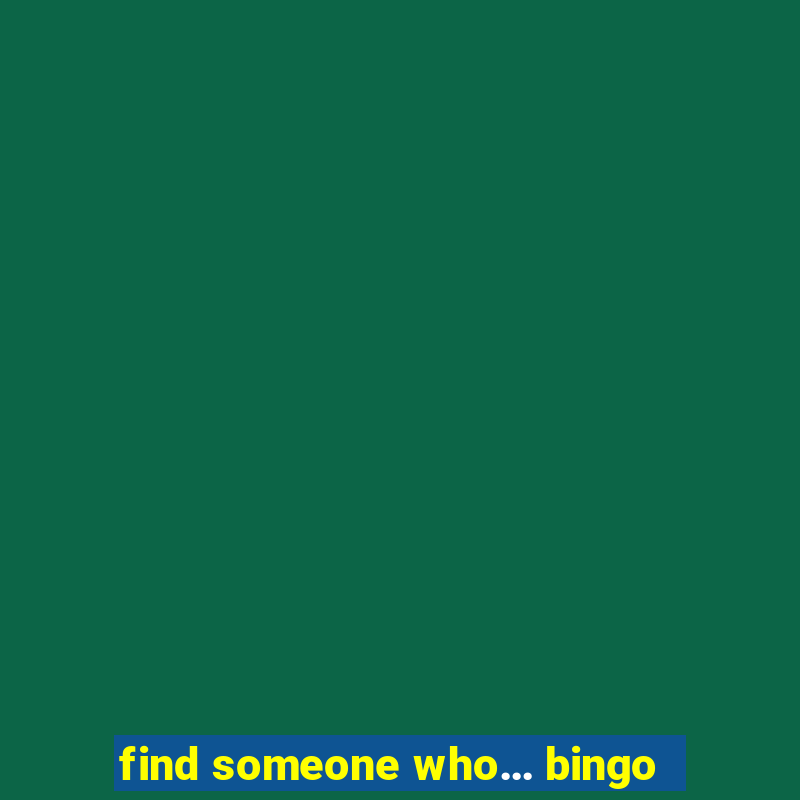 find someone who... bingo