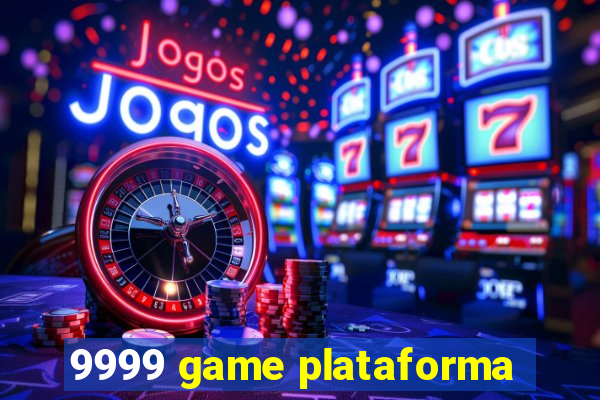 9999 game plataforma