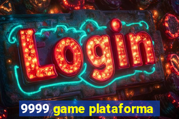 9999 game plataforma