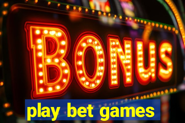 play bet games