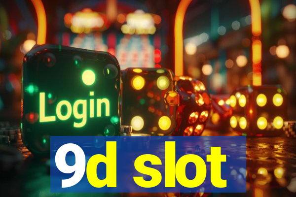 9d slot