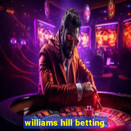 williams hill betting