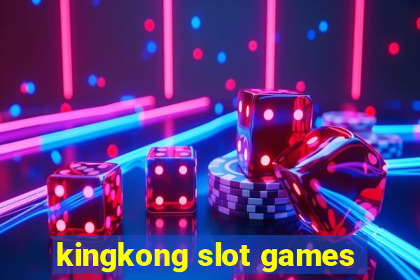 kingkong slot games