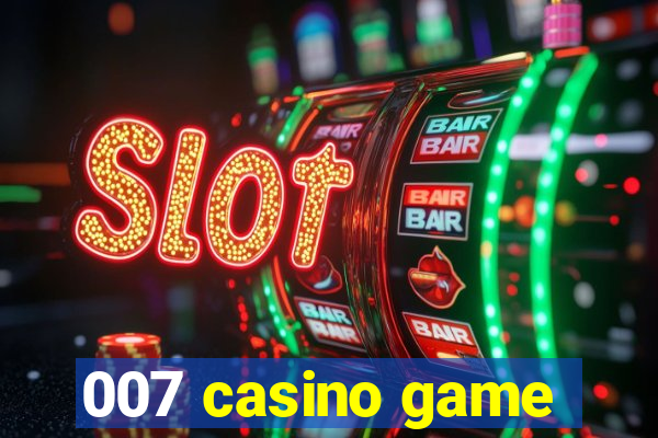 007 casino game