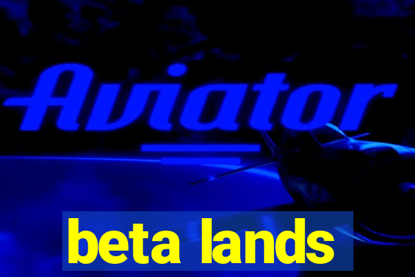 beta lands