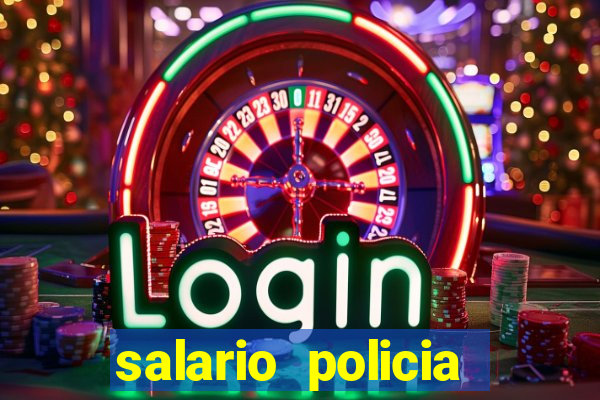 salario policia civil da bahia