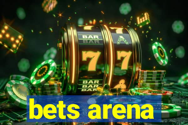 bets arena