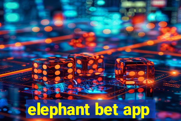 elephant bet app