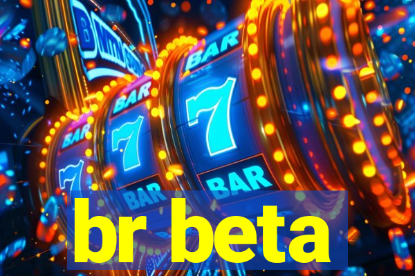 br beta