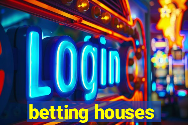 betting houses