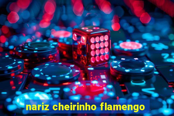 nariz cheirinho flamengo